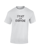 I'm Not For Everyone